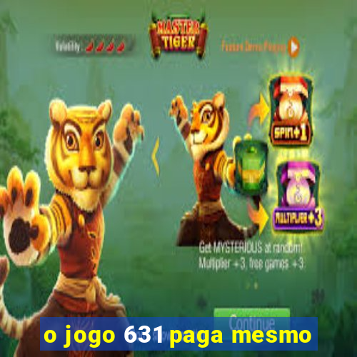 o jogo 631 paga mesmo